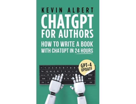 Livro ChatGPT for Authors How to Write a Book with ChatGPT in 24 Hours de Kevin Albert (Inglês)