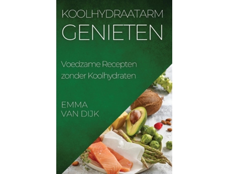 Livro Koolhydraatarm Genieten Voedzame Recepten zonder Koolhydraten de Emma Van Dijk (Inglês)