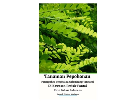 Livro Tanaman Pepohonan Pencegah Dan Penghalau Gelombang Tsunami Di Kawasan Pesisir Pantai Edisi Bahasa Indonesia De Jannah Firdaus Mediapro (inglês)