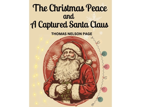 Livro The Christmas Peace and A Captured Santa Claus de Thomas Nelson Page (Inglês)