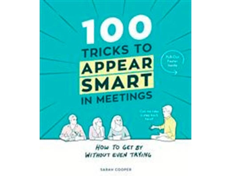 Livro 100 Tricks To Appear Smart In Meetings de Sarah Cooper (Inglês)