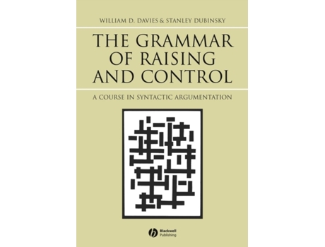 Livro The Grammar of Raising and Control: A Course in Syntactic Argumentation William D. Davies, Stanley Dubinsky (Inglês)