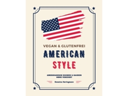 Livro Vegan Und Glutenfrei American Style Amerikanisch Kochen Und Backen Ohne Verzicht De Annette Heringmann (inglês)
