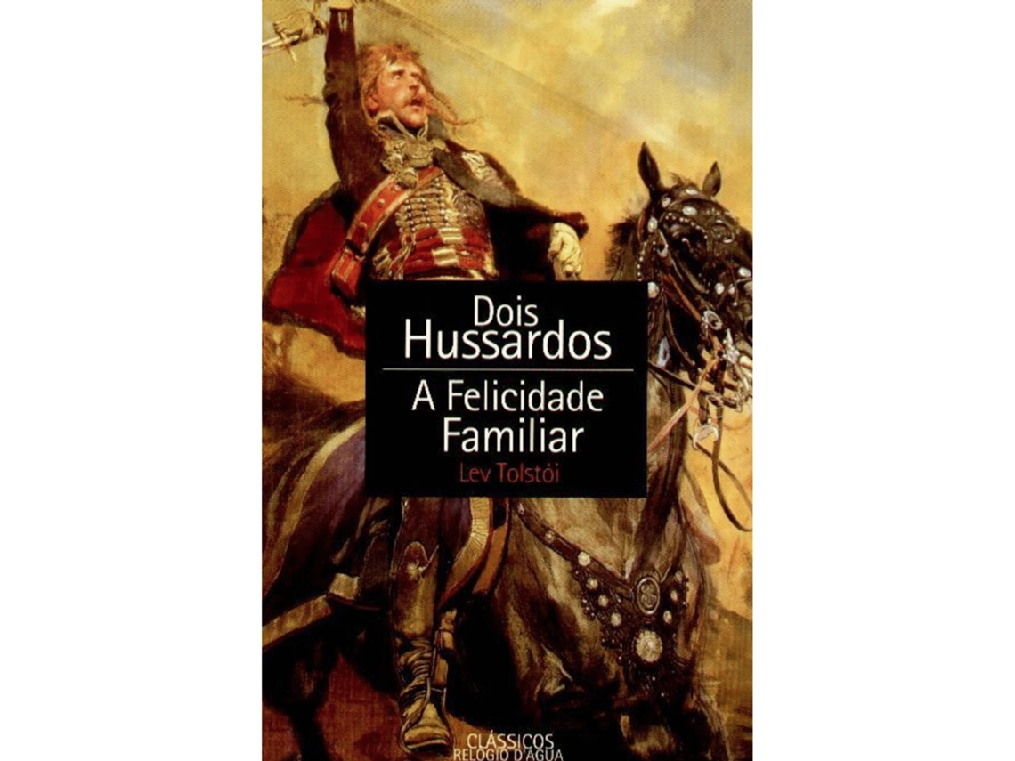 Dois Hussardos -  A Felicidade Familiar De Lev Tolstói