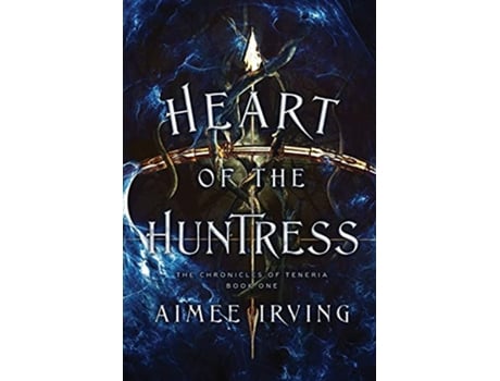 Livro Heart of the Huntress The Chronicles of Teneria de Aimee Irving (Inglês)