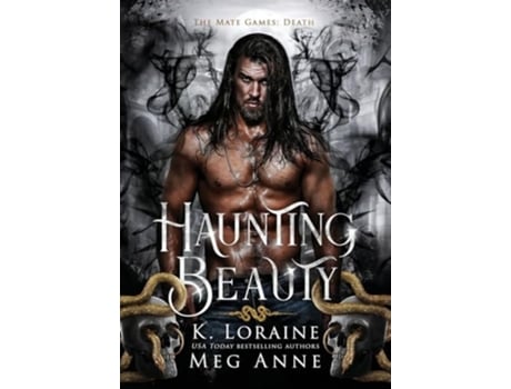Livro Haunting Beauty de Meg Anne e K Loraine (Inglês - Capa Dura)