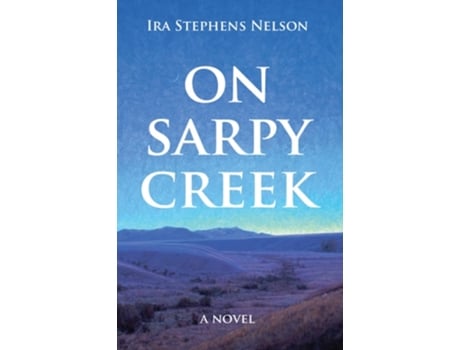 Livro On Sarpy Creek de Ira S Nelson (Inglês)