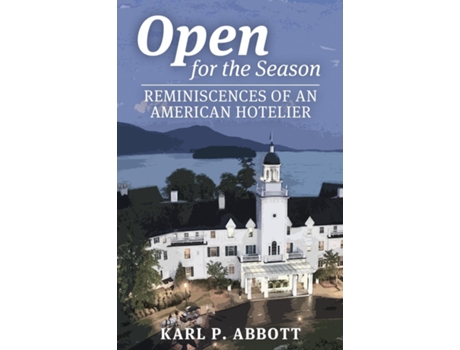 Livro Open for the Season Reminiscences of an American Hotelier de Karl P Abbott (Inglês)