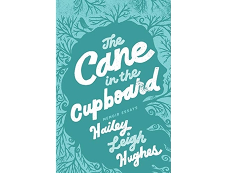 Livro The Cane in the Cupboard Memoir Essays de Hughes L Hailey (Inglês)