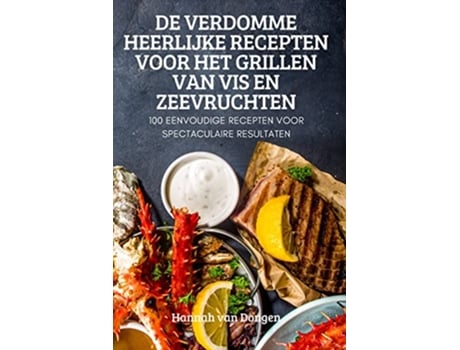 Livro de Verdomme Heerlijke Recepten Voor Het Grillen Van VIS En Zeevruchten Dutch Edition de Hannah Van Dongen (Holandês)