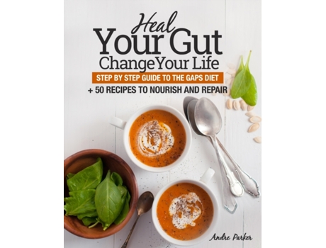 Livro Heal Your Gut, Change Your Life: Step by Step Guide to the GAPS Diet 50 Recipes Andre Parker (Inglês)