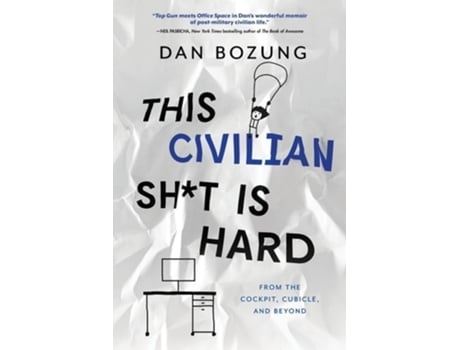Livro This Civilian Sht Is Hard From The Cockpit, Cubicle, And Beyond De Dan Bozung (inglês)
