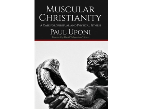 Livro Muscular Christianity A Case for Spirtual and Physical Fitness de Paul Uponi (Inglês - Capa Dura)