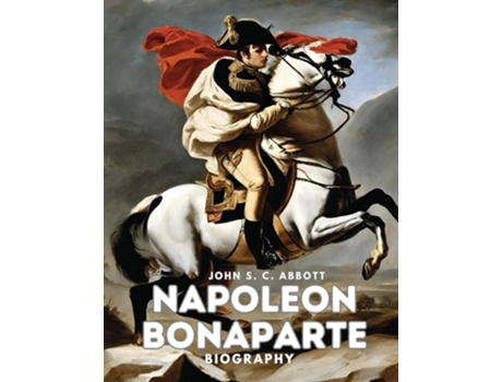 Livro Napoleon Bonaparte Biography de John S C Abbott (Inglês)