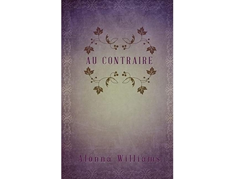 Livro Au Contraire De Alonna Williams (inglês)