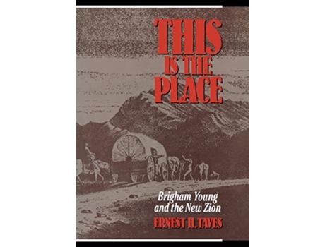 Livro This Is the Place Brigham Young and the New Zion de Ernest H Taves (Inglês)