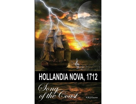 Livro Hollandia Nova, 1712 - Song Of The Coast De Nigel Clayton (inglês)