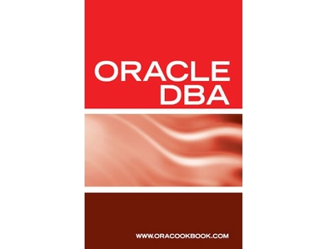 Livro Oracle DBA Interview Questions Answers and Explanations Oracle Database Administrator Certification Review de Oracookbook (Inglês)