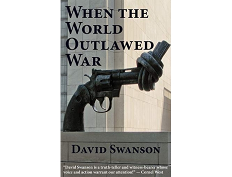 Livro When the World Outlawed War de David Christopher Naylor Swanson (Inglês)