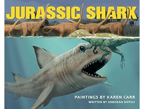 Livro Jurassic Shark De Karen Carr E Deborah Diffily (inglês - Capa Dura)