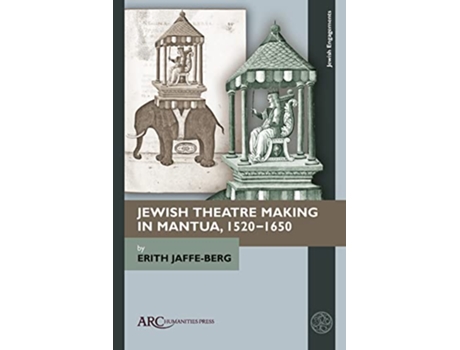 Livro Jewish Theatre Making in Mantua, 1520–1650 de Erith Jaffe-Berg (Inglês - Capa Dura)