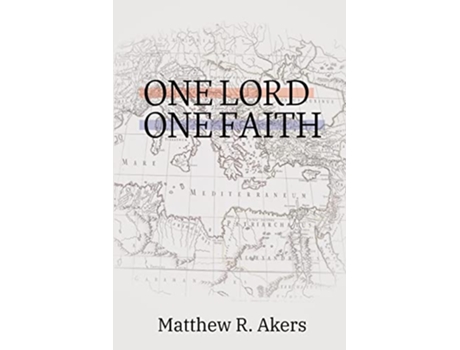 Livro One Lord One Faith Lessons on Racial Reconciliation from the New Testament Church de Matthew R Akers (Inglês)