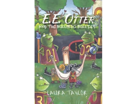 Livro E.E. Otter and the Bullfrog Bullies de Laura Taylor (Inglês)