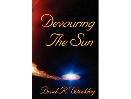 Livro Devouring The Sun de Brad Weekley (Inglês)