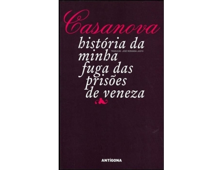 Casanova - A História da Minha Fuga das Prisões de Veneza