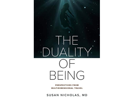 Livro The Duality of Being Perspectives from Multidimensional Travel de Susan Nicholas MD Susan Nicholas MD (Inglês)