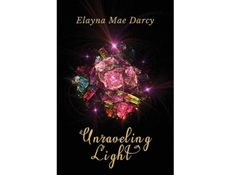 Livro Unraveling Light de Elayna Mae Darcy (Inglês)