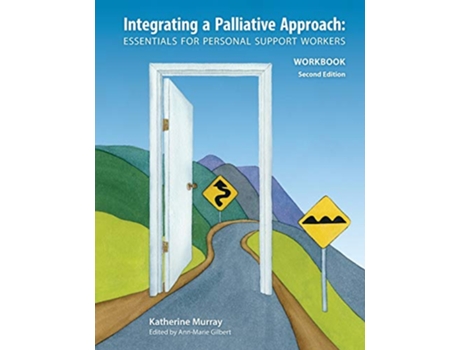Livro Integrating a Palliative Approach Workbook 2nd Edition Essentials For Personal Support workers de Katherine Murray (Inglês)