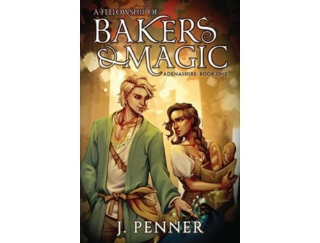 Livro A Fellowship of Bakers amp Magic de J Penner (Inglês)