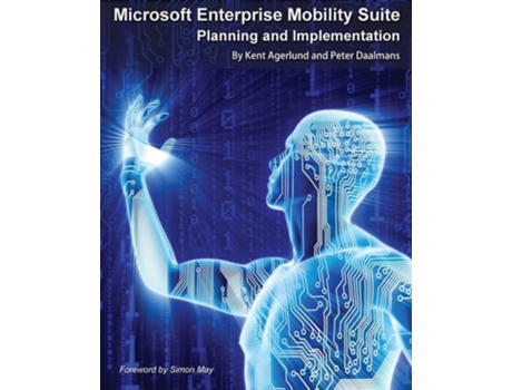Livro Microsoft Enterprise Mobility Suite Planning And Implementation De Kent Agerlund E Peter Daalmans (inglês)