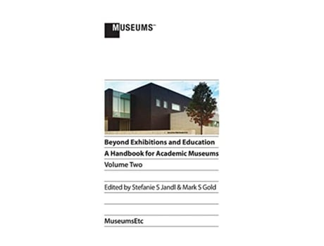 Livro Beyond Exhibitions and Education A Handbook for Academic Museums Volume Two de Gold Mark S (Inglês)