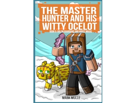 Livro The Master Hunter and His Witty Ocelot Book 5 Golem Guardians and Horse Ninjas de Mark Mulle (Inglês)