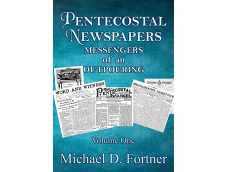 Livro Pentecostal Newspapers Messengers Of An Outpouring De Michael Fortner (inglês)