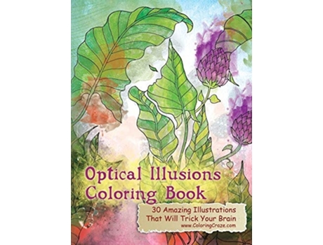 Livro Optical Illusions Coloring Book 30 Amazing Illustrations That Will Trick Your Brain De Coloringcraze (inglês - Capa Dura)