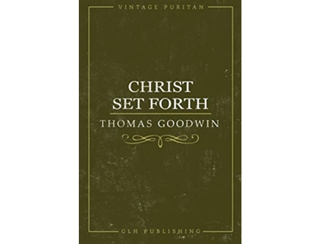 Livro Christ Set Forth de Thomas Goodwin (Inglês)