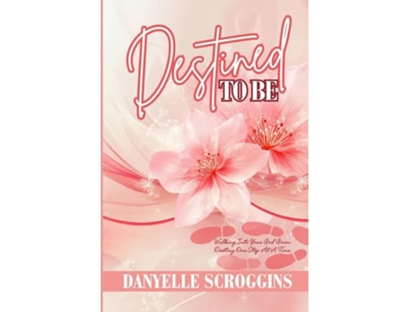 Livro Destined To Be Walking Into Your God-Given Destiny One Step at a Time de Danyelle Scroggins (Inglês)