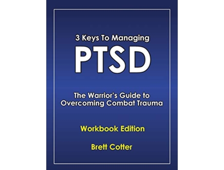 Livro 3 Keys to Managing PTSD The Warriors Guide to Overcoming Combat Trauma de Brett Cotter (Inglês)