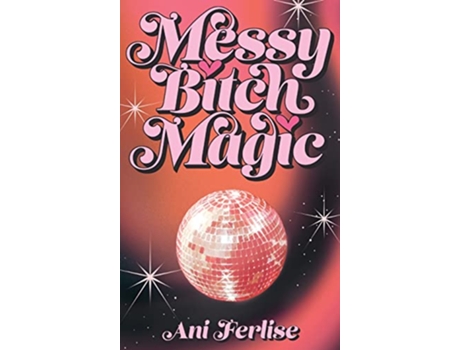 Livro Messy Bitch Magic de Ani Ferlise (Inglês - Capa Dura)
