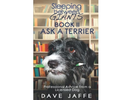 Livro Sleeping between Giants Book 2 Ask a Terrier Professional Advice from a Licensed Dog de Dave Jaffe (Inglês)