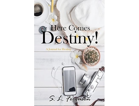 Livro Here Comes Destiny! A Journal For Healing De S L Ferguson (inglês)