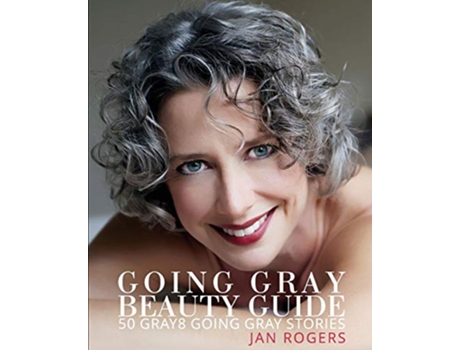 Livro Going Gray Beauty Guide 50 Gray8 Going Gray Stories de Jan Westfall Rogers (Inglês)