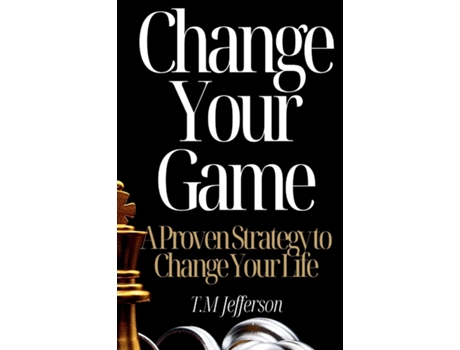 Livro Change Your Game A Proven Strategy to Change Your Life de TM Jefferson (Inglês)