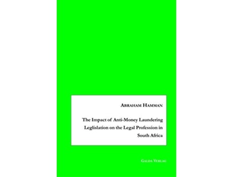 Livro The Impact of AntiMoney Laundering Leglislation on the Legal Profession in South Africa de Abraham Hamman (Inglês)