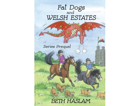 Livro Fat Dogs And Welsh Estates De Beth Haslam (inglês)