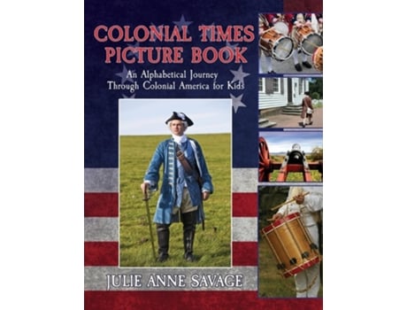 Livro Colonial Times Picture Book An Alphabetical Journey Through Colonial America for Kids de Julie Anne Savage (Inglês)