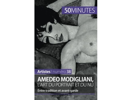 Livro Amedeo Modigliani lart du portrait et du nu Entre tradition et avantgarde Artistes French Edition de Coline Franceschetto e 50Minutes (Francês)